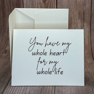 You Have My Whole Heart for My Whole Life Card