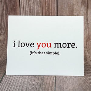 I Love You More. (It's That Simple) Card