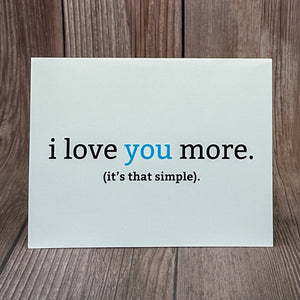 I Love You More. (It's That Simple) Card