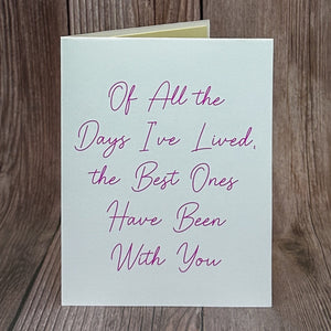 Of All the Days I've Lived, The Best Ones Have Been With You Card (Version 2)