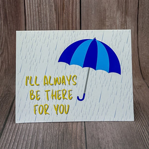 I'll Always Be There for You Card