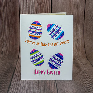 You're an Egg-Cellent Friend Card