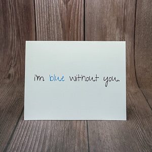 I'm Blue Without You Card