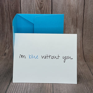 I'm Blue Without You Card