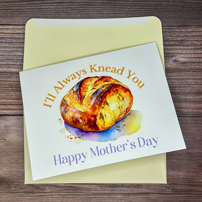 I'll Always Knead You Mother's Day Card