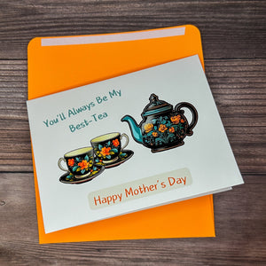 You'll Always Be My Best-Tea Mother's Day Card