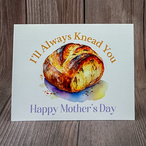 I'll Always Knead You Mother's Day Card