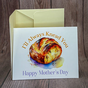 I'll Always Knead You Mother's Day Card