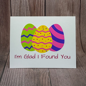 I'm Glad I Found You Easter Card