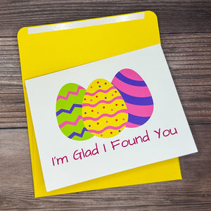 I'm Glad I Found You Easter Card