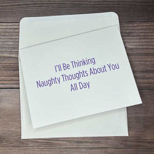 I'll Be Thinking Naughty Thoughts About You All Day Card