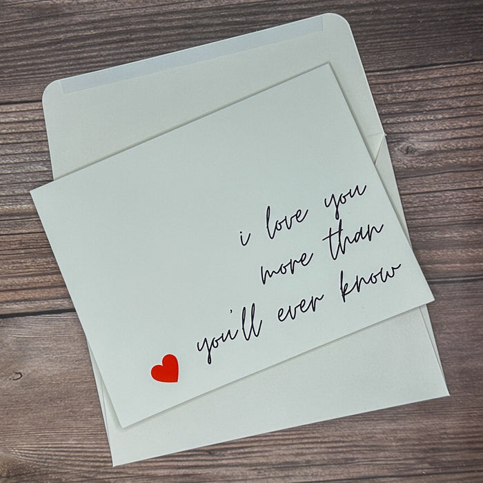 I Love You More Than You'll Ever Know Card