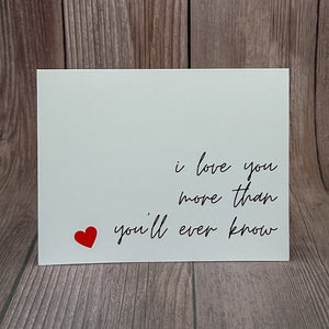 I Love You More Than You'll Ever Know Card