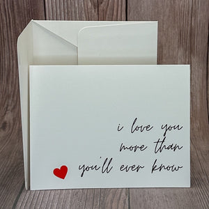 I Love You More Than You'll Ever Know Card