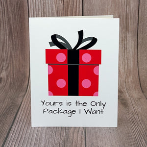 Yours is the Only Package I Want Card