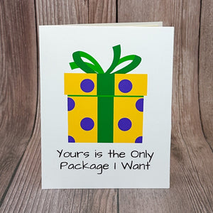 Yours is the Only Package I Want Card