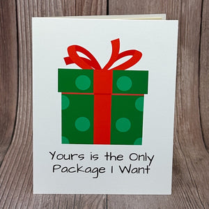 Yours is the Only Package I Want Card