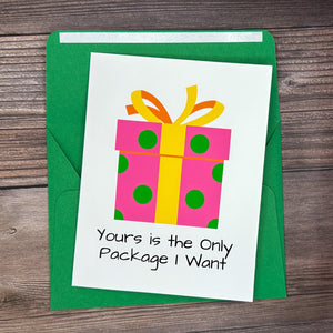 Yours is the Only Package I Want Card