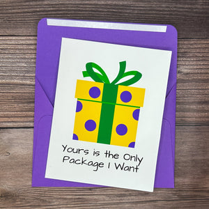 Yours is the Only Package I Want Card