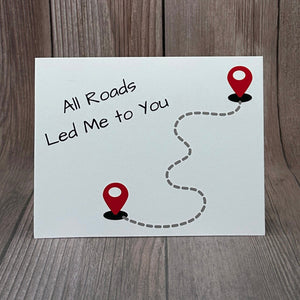 All Roads Led Me to You Card