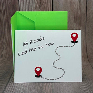 All Roads Led Me to You Card