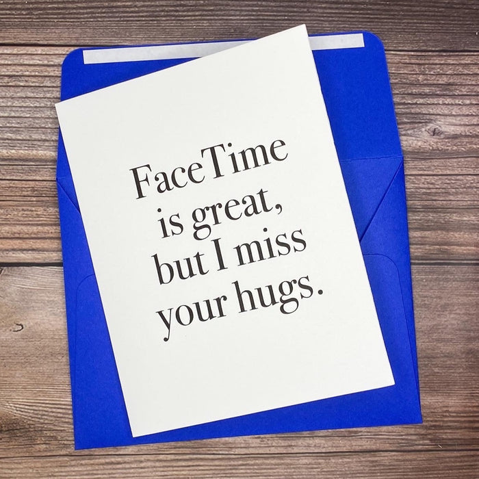 FaceTime is Great, but I Miss Your Hugs Card