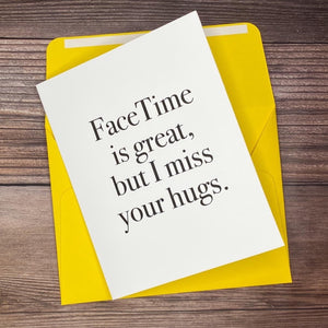 FaceTime is Great, but I Miss Your Hugs Card