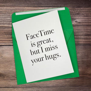 FaceTime is Great, but I Miss Your Hugs Card