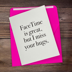 FaceTime is Great, but I Miss Your Hugs Card