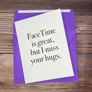 FaceTime is Great, but I Miss Your Hugs Card