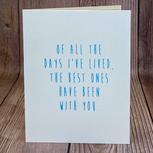 Of All the Days I've Lived, The Best Ones Have Been With You Card (Version 1)