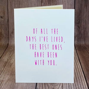 Of All the Days I've Lived, The Best Ones Have Been With You Card (Version 1)