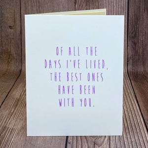 Of All the Days I've Lived, The Best Ones Have Been With You Card (Version 1)