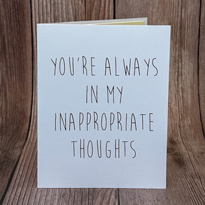 You're Always In My Inappropriate Thoughts Card