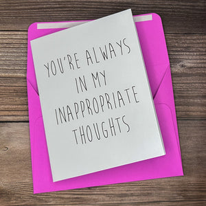 You're Always In My Inappropriate Thoughts Card