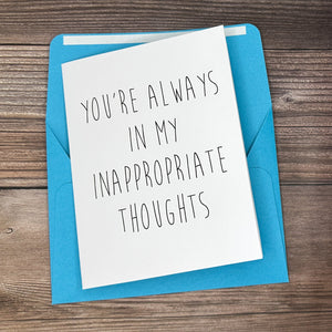 You're Always In My Inappropriate Thoughts Card